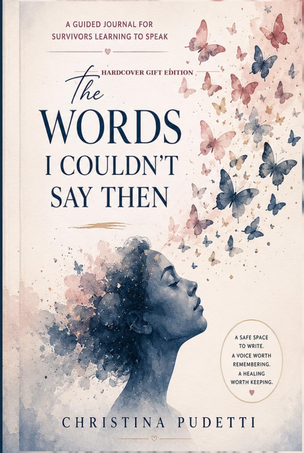 The Words I Couldn’t Say Then: A Guided Journal for Survivors Learning to Speak (The Child Who Learned to Hide Collection)