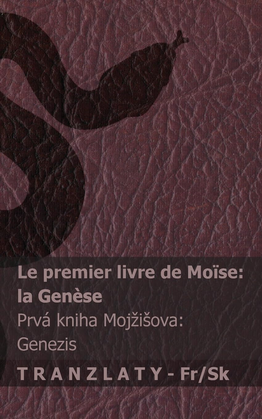 La Bible / Biblia - Le premier livre de Moïse (la Genèse) / Prvá kniha Mojzisova (Genezis): Tranzlaty Français Slovenčina