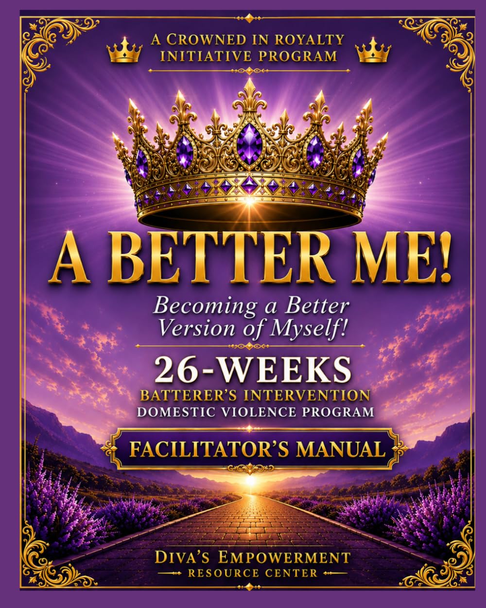 A BETTER ME: Becoming A Better Version of Myself: FACILITATOR'S MANUAL