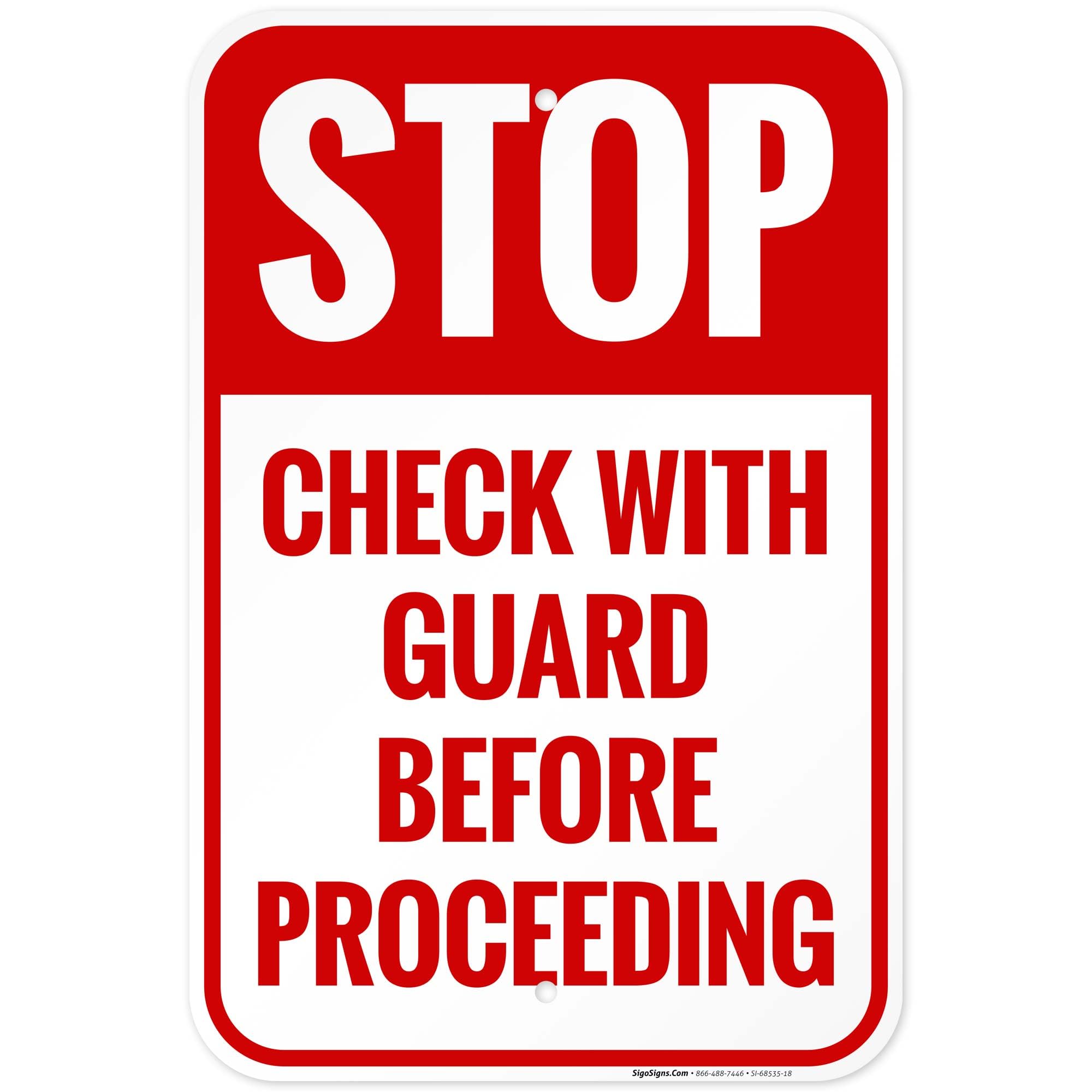 Stop Check with Guard Before Proceeding Sign, 12x18 Inches, Rust Free .063 Aluminum, Fade Resistant, Made in USA