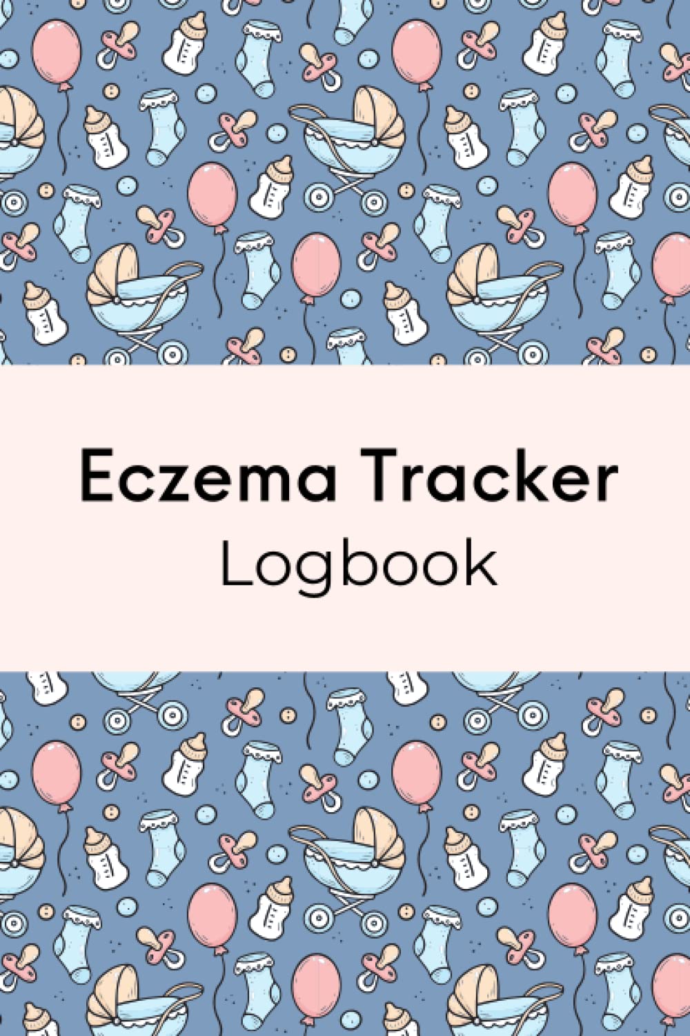 Eczema Tracker Logbook Notebook Journal For Baby Infants, Atopic Dermatitis Skincare Routine Tracker Journal Notebook Pattern