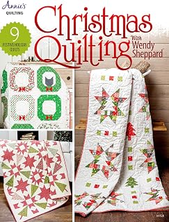 Christmas Quilting with Wendy Sheppard: 9 Festive Holiday Quilt Patterns Book (Annie's Quilting)