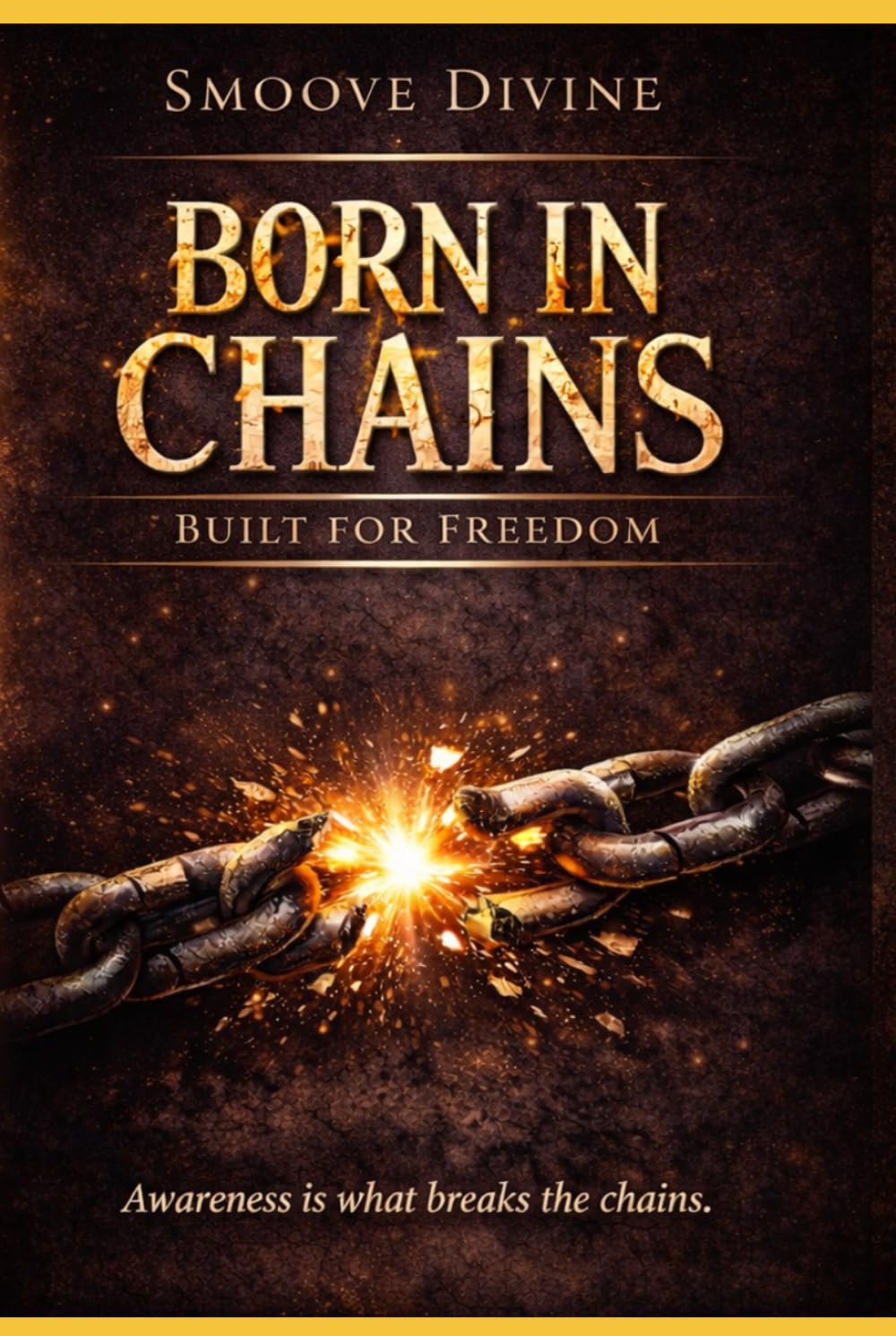 Born In Chains, Built For Freedom