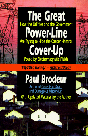 The Great Power-Line Cover-Up: How the Utilities and the Government Are Trying to Hide the Cancer Ha The Great Power-Line Cover-Up: How the Utilities and the Government Are Trying to Hide the Cancer Ha