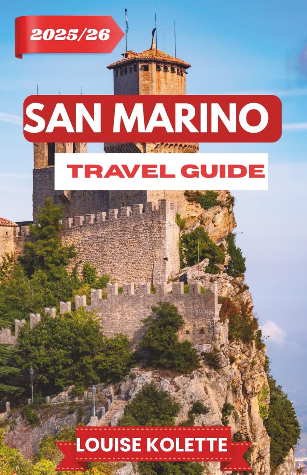 SAN MARINO TRAVEL GUIDE 2025-2026: A Traveler’s Journey Through History,Culture,and Breathtaking Views.