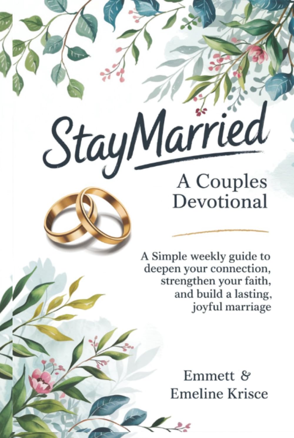 #Staymarried: A Couples Devotional: A simple weekly guide to deepen your connection, strengthen your faith, and build a lasting, joyful marriage