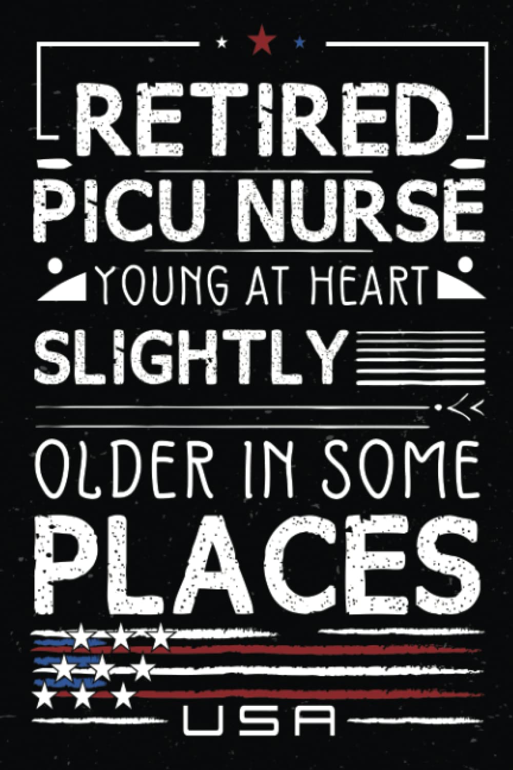 Retired PICU Nurse: Funny retired PICU Nurse Quote notebook journal Retirement Gift for Retired PICU Nurse coworker, gift Retirement Notebook for PICU Nurse.120 page size 6*9,Cover matte full finish