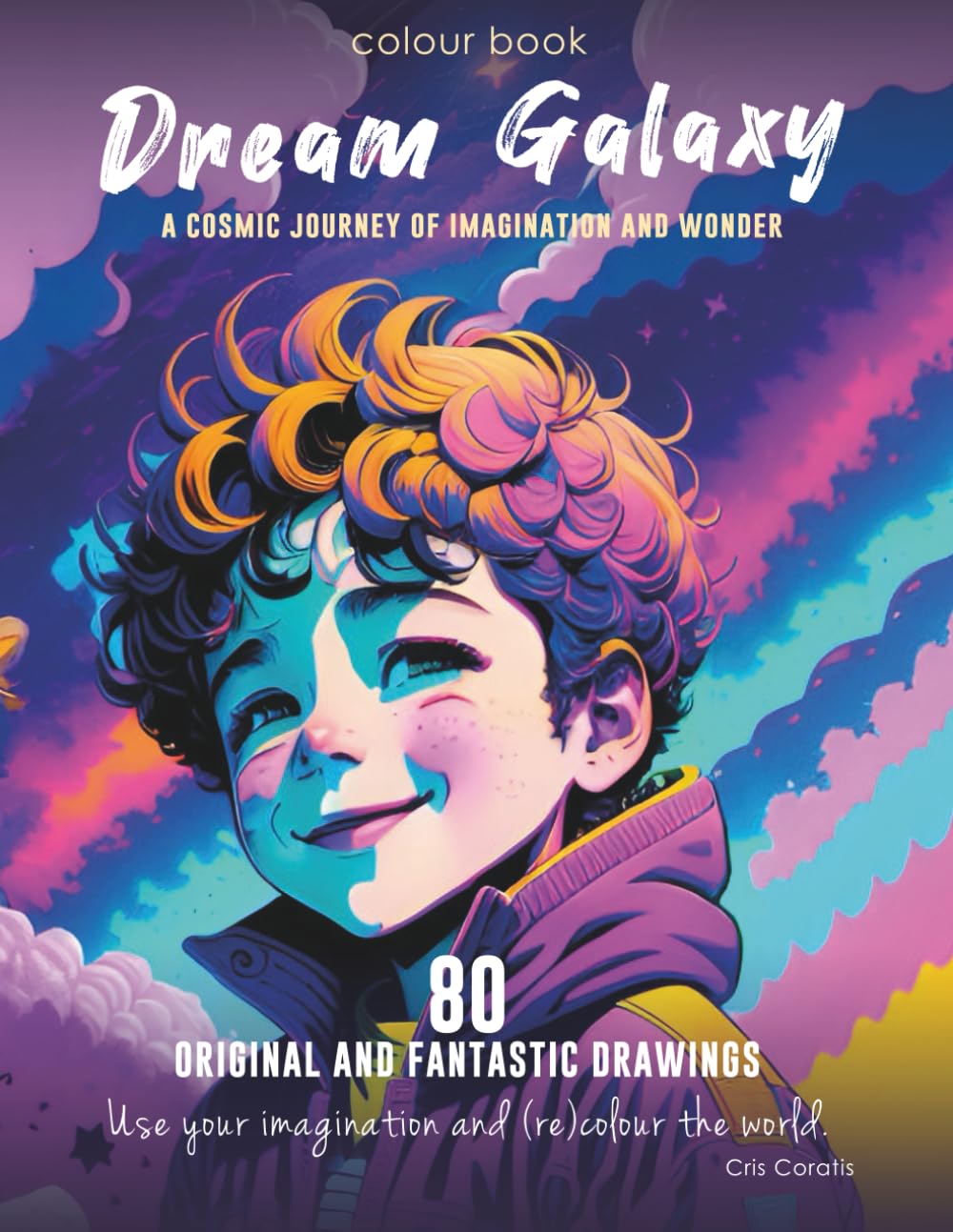 Dream Galaxy: a cosmic journey of imagination and wonder (Italian Edition)