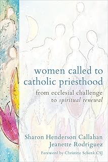 Women Called to Catholic Priesthood: From Ecclesial Challenge to Spiritual Renewal