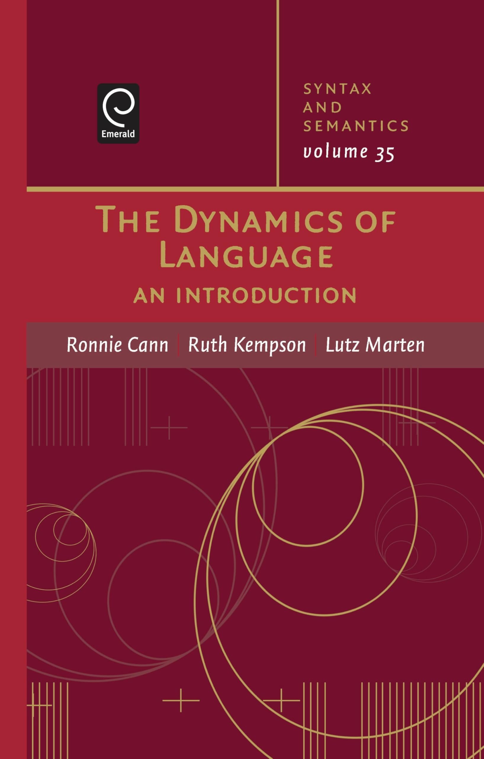 The Dynamics of Language (Syntax and Semantics, 35)