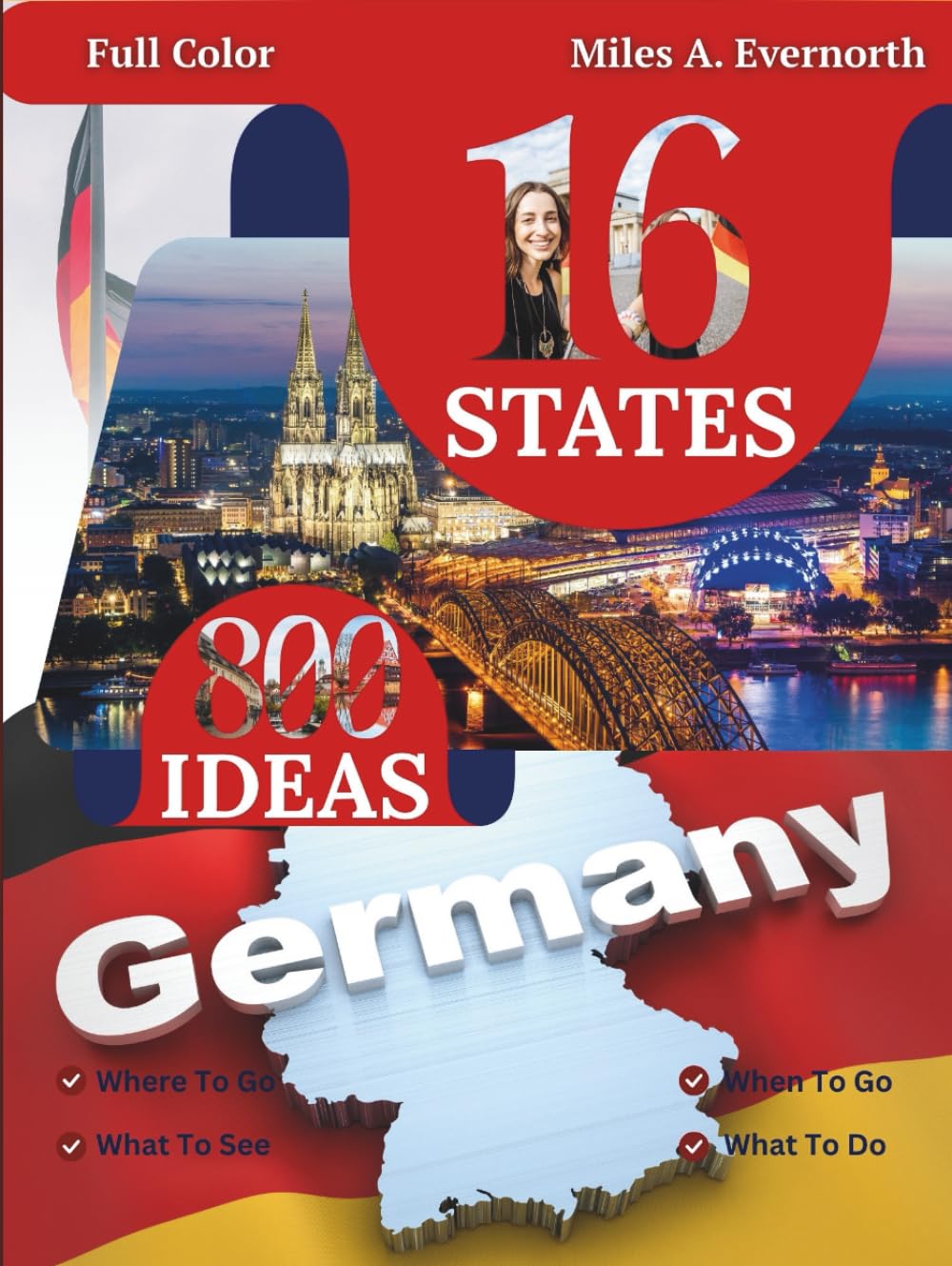 Germany: 16 States, 800 Ideas: Where to Go, When to Go, What to See, What to Do