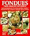 Produktbild Fondues from Around the World: Nearly 200 Recipes for Fish, Cheese and Meat Fondues, Oriental Hot Pots, Tempura, Sukiyaki, Dessert Fondues: Nearly 200 ... Tempura, Sukiyaki and Dessert Fondues