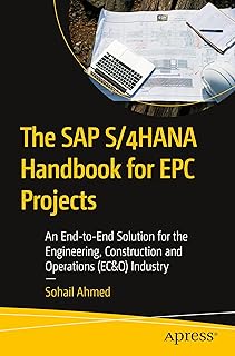 The SAP S/4HANA Handbook for EPC Projects: An End-to-End Solution for the Engineering, Construction and Operations (EC&O) Industry