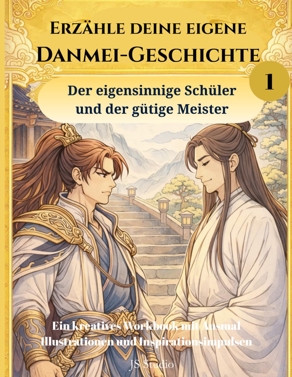 Der eigensinnige Schüler und der gütige Meister: Ein kreatives Workbook mit Ausmal-Illustrationen und Inspirationsimpulsen (Erzähle deine eigene Danmei-Geschichte)