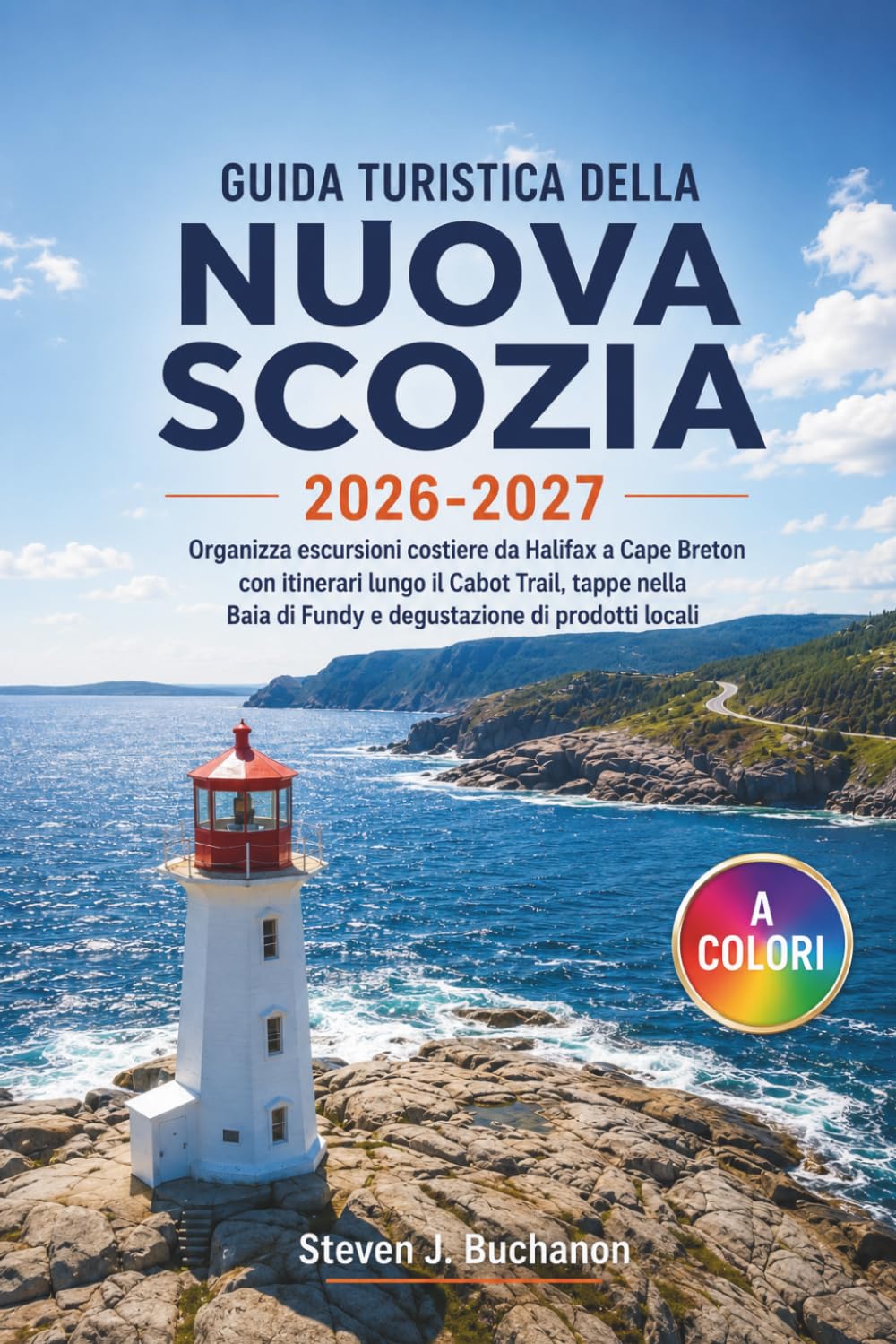 GUIDA TURISTICA DELLA NUOVA SCOZIA 2026-2027: Organizza escursioni costiere da Halifax a Cape Breton con itinerari lungo il Cabot Trail, tappe nella Baia di Fundy e degustazione di prodotti locali