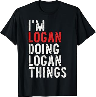 I'm Logan Doing Logan Things First Name Logan T-Shirt