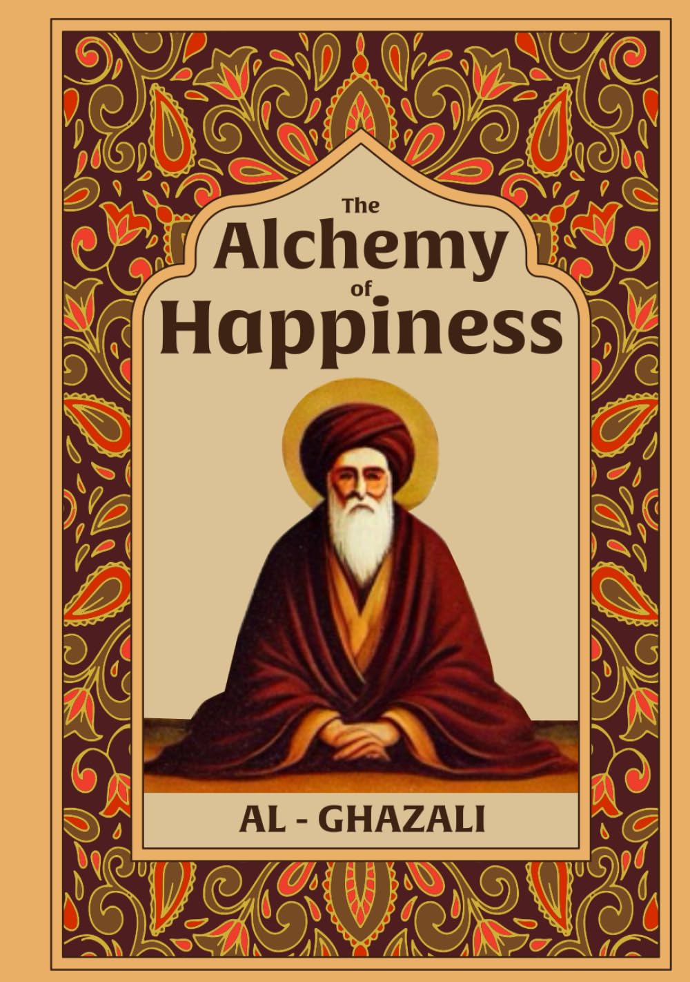 The Alchemy of Happiness: Illustrated Book by Al Ghazali