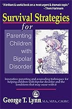 Survival Strategies for Parenting Children with Bipolar Disorder: Innovative Parenting and Counseling Techniques for Helping Children with Bipolar Disorder and the Conditions that May Occur with It