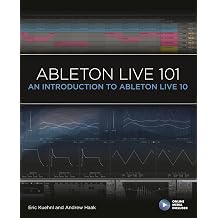 Ableton Live 101 An Introduction to Ableton Live 10