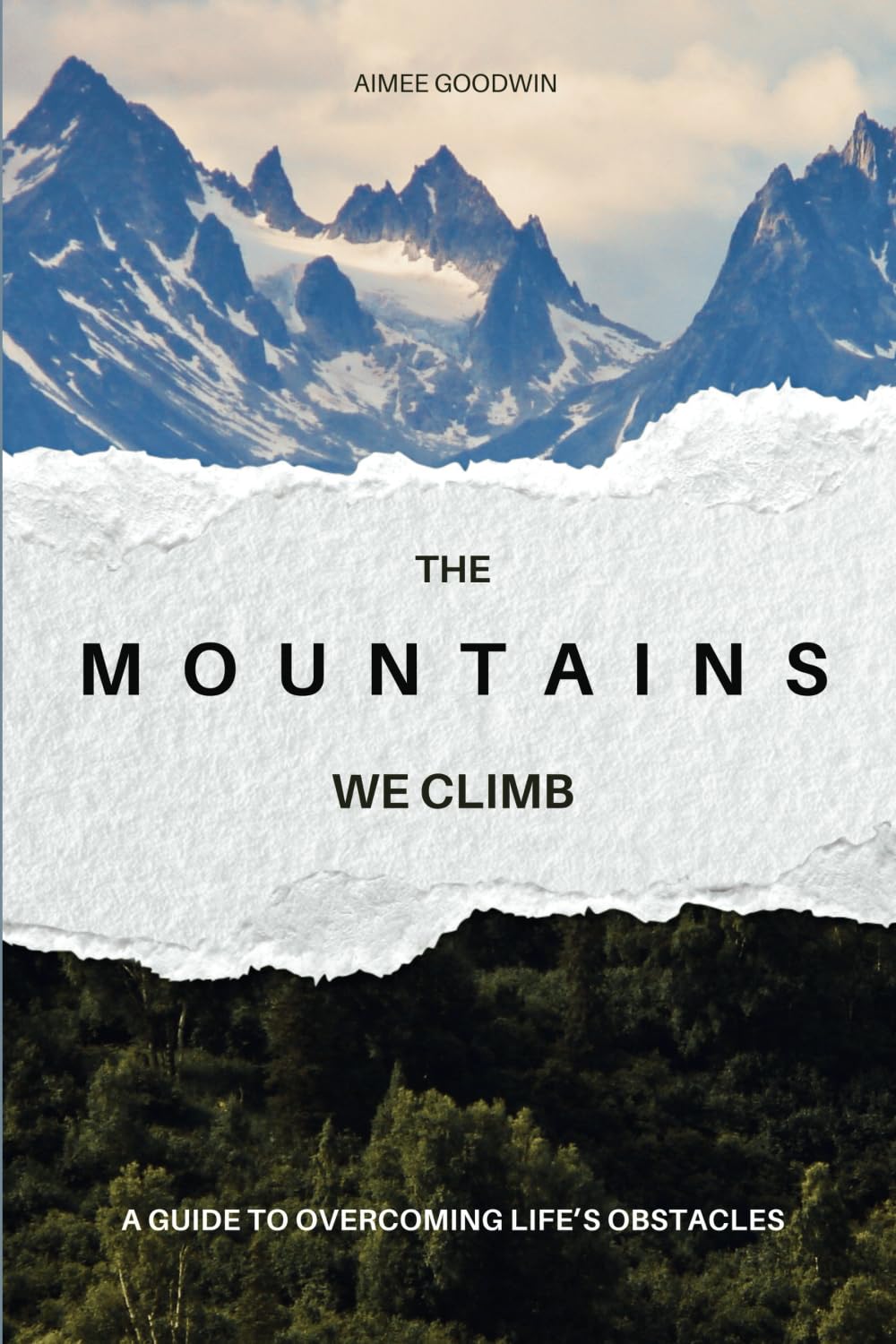 The Mountains We Climb: A Guide to Overcoming Life’s Obstacles