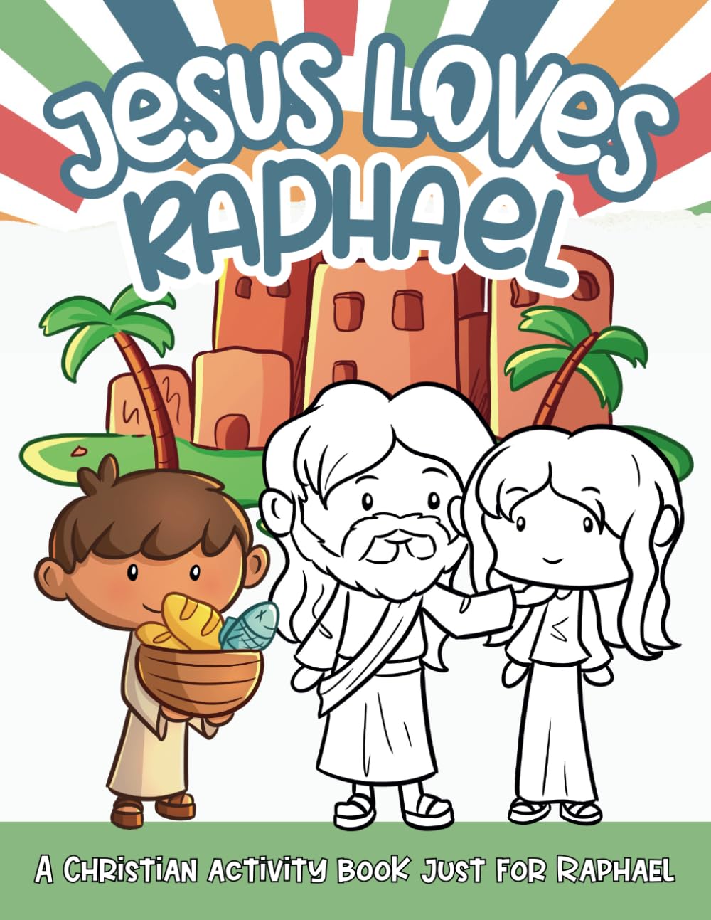 Jesus Loves Raphael: A Personalized Christian Activity Book just for Raphael (Jesus Loves You)