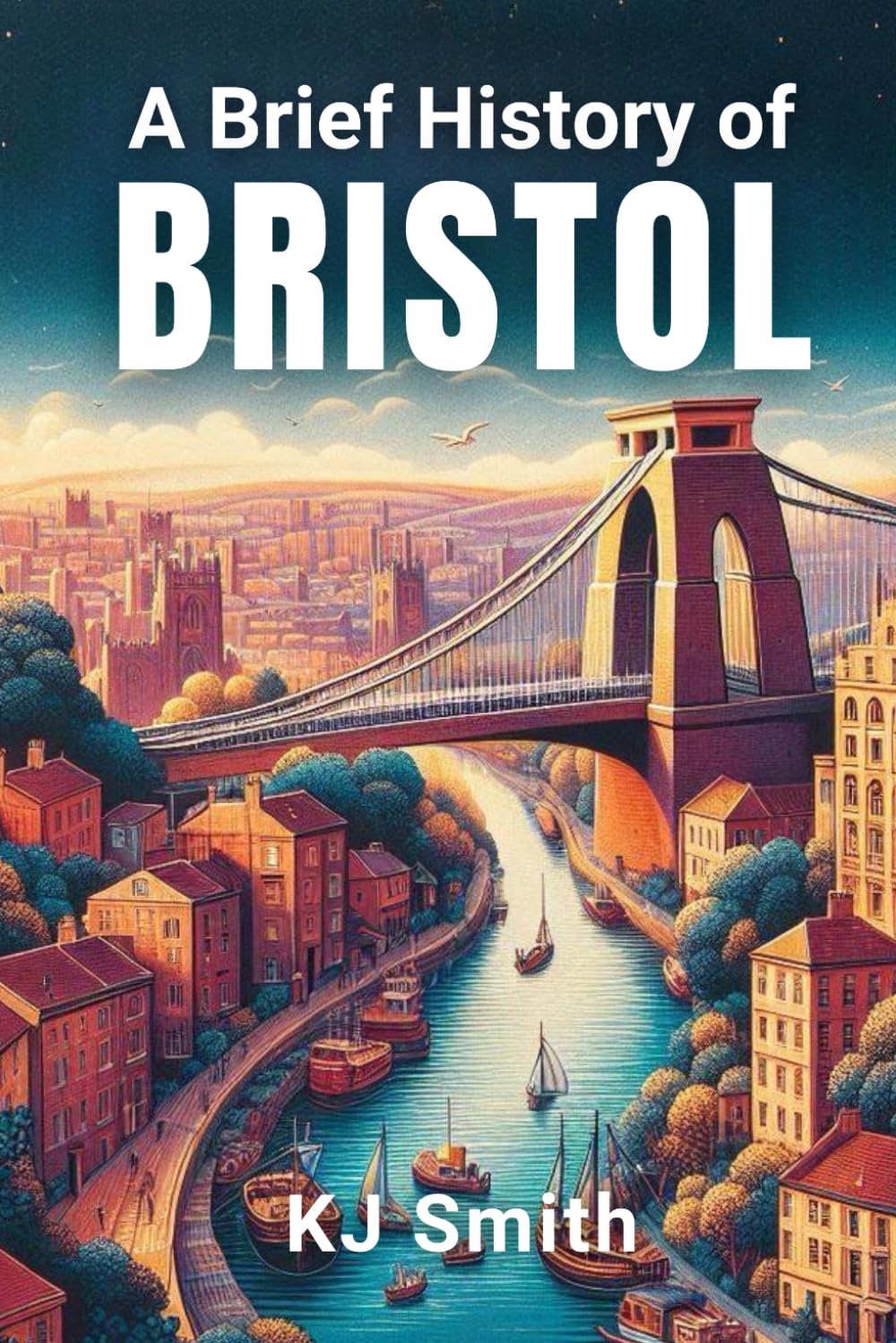 A Brief History of Bristol (A Brief History of - City Edition)