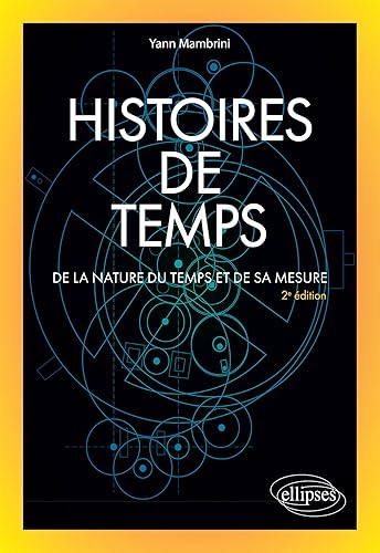 Histoires de temps: De la nature du temps et de