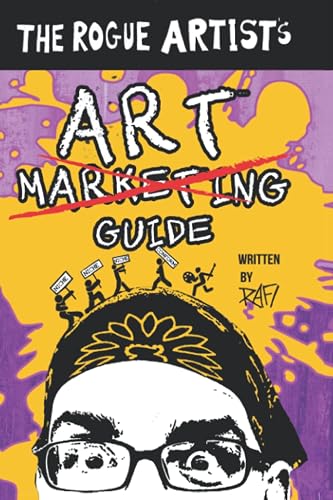 The Rogue Artist's Art Marketing Guide: Put Yourself Out There