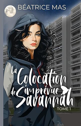 La Colocation imprévue de Savannah Tome 1: Un patron au passé trouble,, une femme de ménage en détresse, deux mondes opposés, une romance explosive