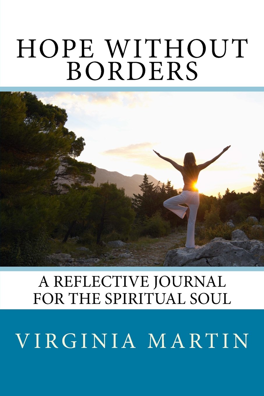 Hope Without Borders: A Reflective Journal For The Spiritual Soul (Without Borders Inspirational Series)