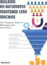 Building an Automated Mortgage Lead Machine: The Complete Guide to Mortgage Lead Generation