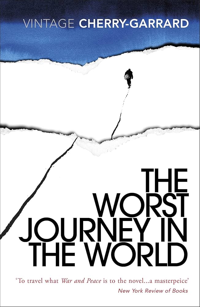 The Worst Journey in the World: Cherry-Garrard, Apsley