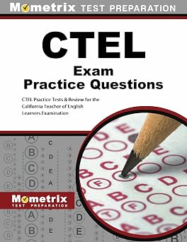 CTEL Exam Practice Questions CTEL Practice Tests & Review for the California Teacher of English Learners Examination