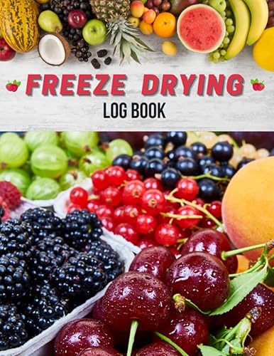 Freeze Drying Log Book: Schedules With 120 Pages To Record Your Freeze Drying Activities And Purchases, Expenses, Machine Maintenance, And More