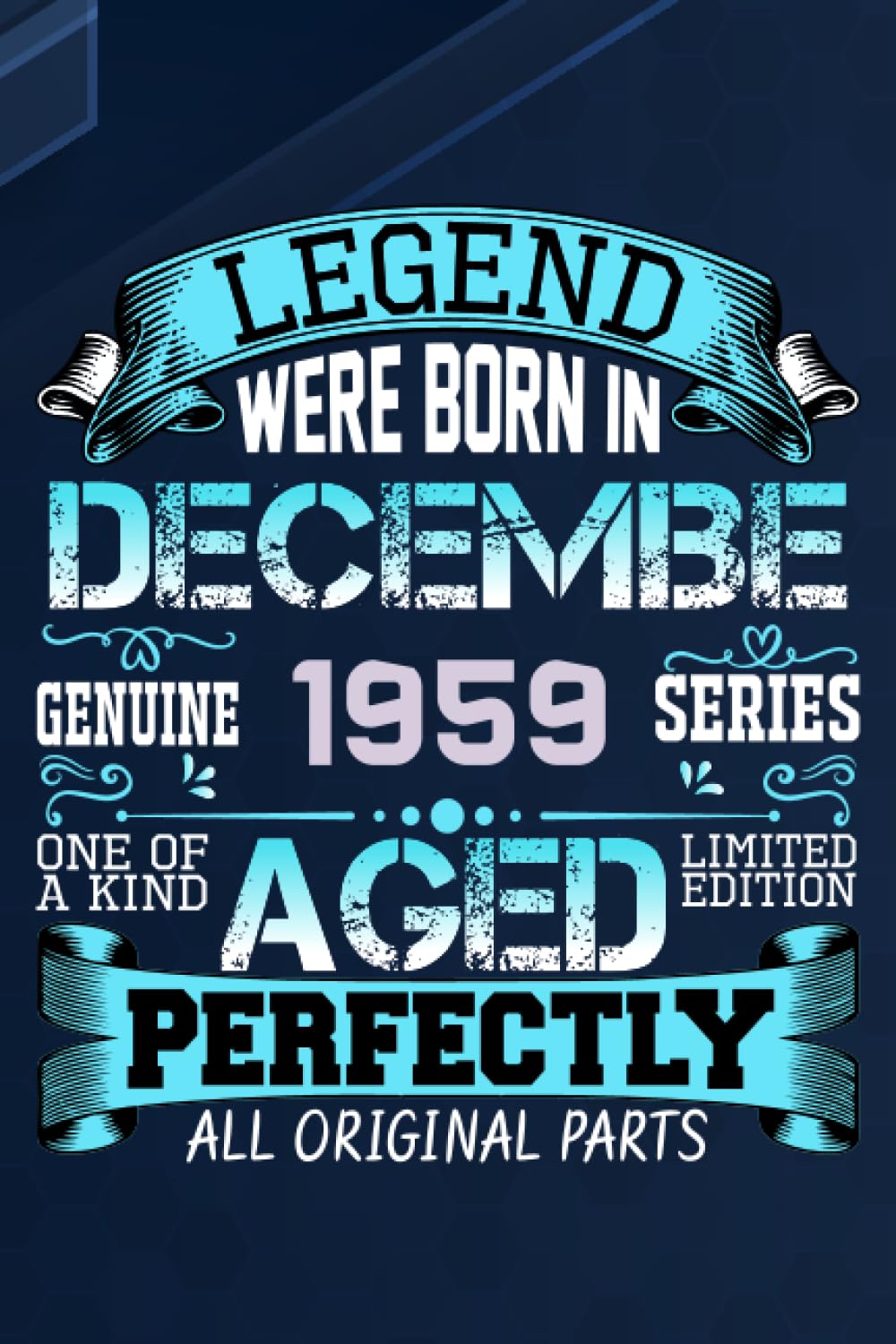 legends were born in December 1959 one of a kind limited edition all original parts: happy 64th 1959 Birthday Gift idea for women and men / funny ... Edition wife husband / lined notebook Journal