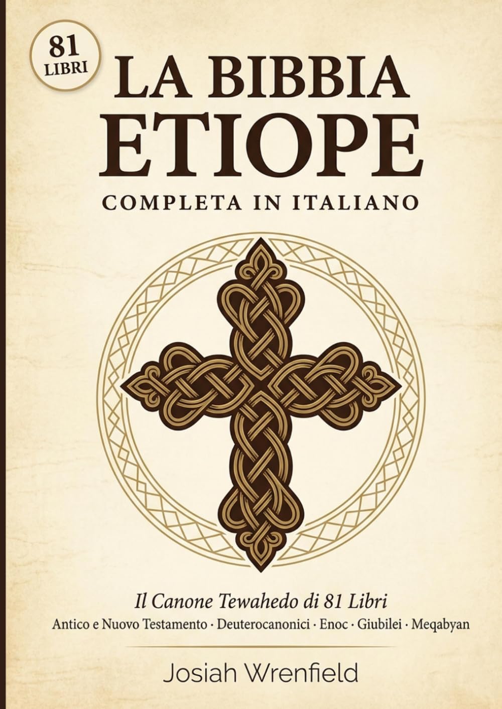 Bibbia Etiope Completa in Italiano: Il Canone Tewahedo di 81 Libri: Antico e Nuovo Testamento, Libri Deuterocanonici, Enoc, Giubilei e Meqabyan — Traduzione Integrale con Introduzioni