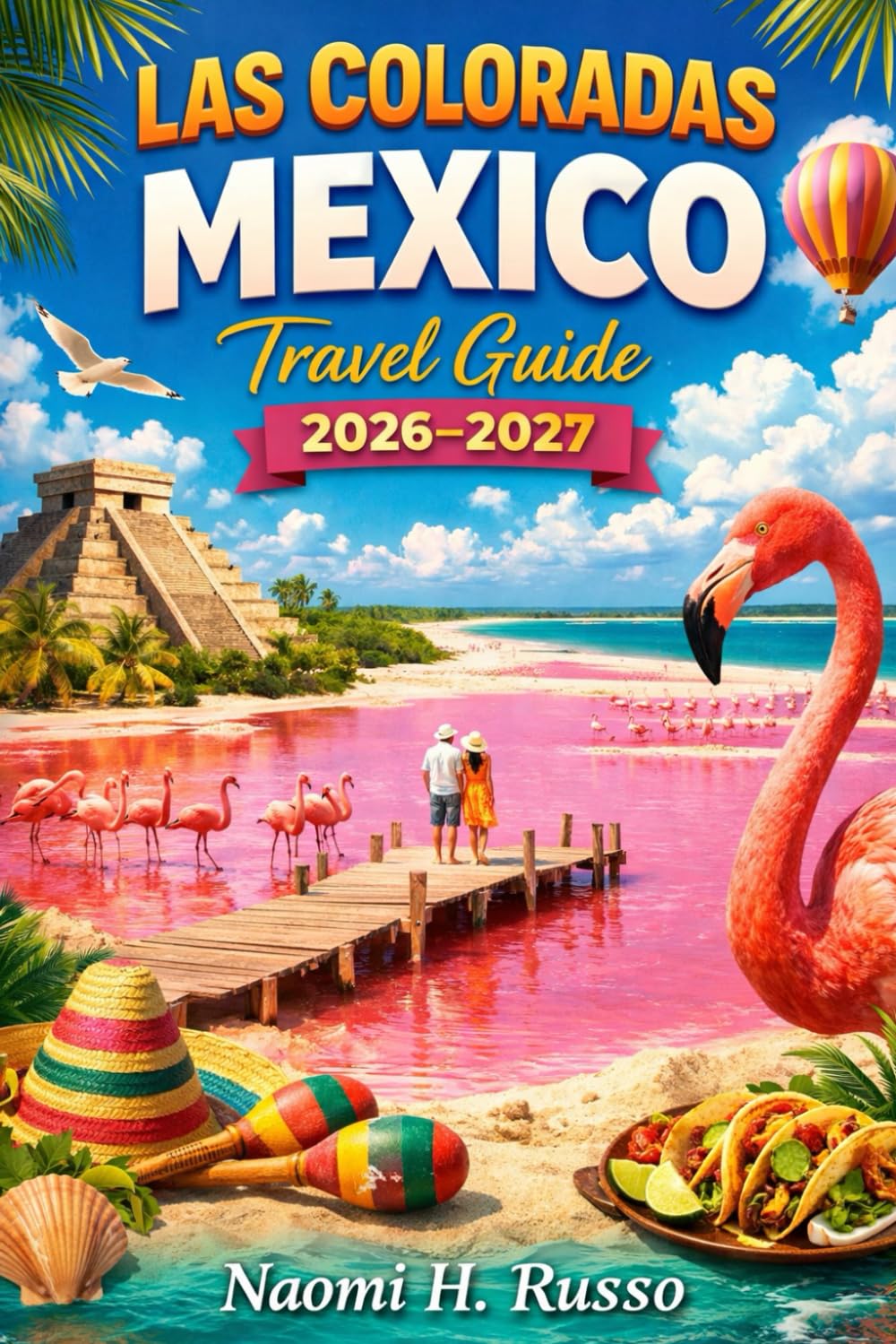 Las Coloradas Mexico Travel Guide 2026–2027