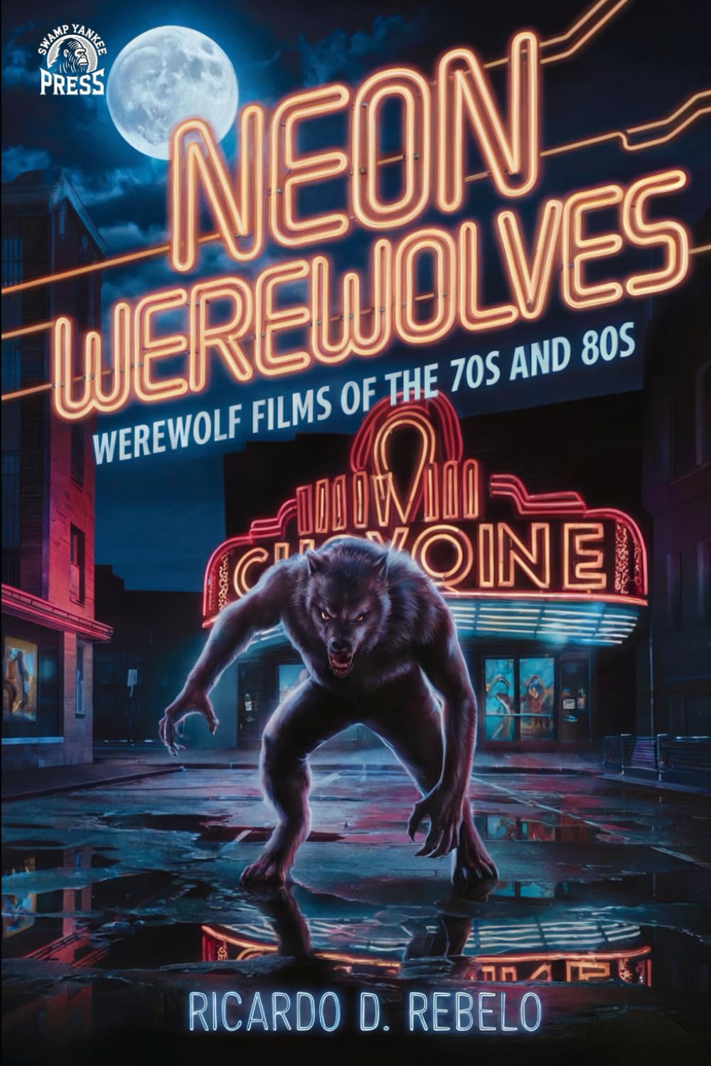 NEON WEREWOLVES: Werewolf Films of the 70s and 80s (Horror Cinema in Focus)