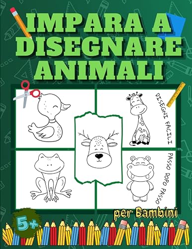 Impara a Disegnare Animali per Bambini: Tecniche facili e semplice guida passo-passo per imparare a disegnare animali come elefanti, ippopotami, ... animali per ragazzi e ragazze età 5-9, 9-12