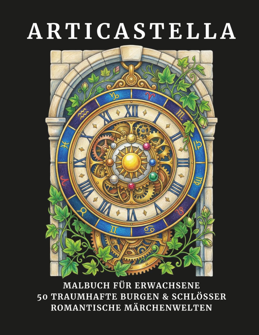 ARTICASTELLA: Malbuch für Erwachsene - 50 traumhafte Burgen & Schlösser - Romantische Märchenwelten und historische Architektur zum Ausmalen, ... (ARTI-Design Malbücher für Erwachsene)