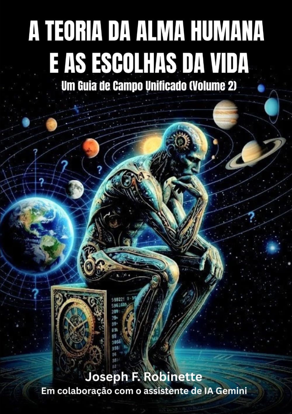 A TEORIA DA ALMA HUMANA E AS ESCOLHAS DA VIDA: Um Guia de Campo Unificado (Volume 2) (Serie A Teoria da Alma Humana)