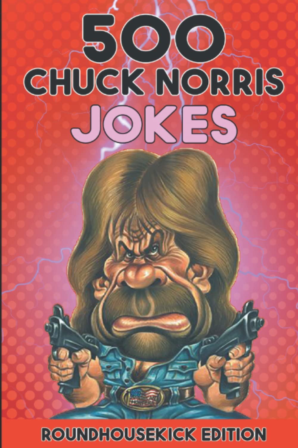 500 Chuck Norris Jokes: Roundhousekick Edition : Remark, Andr: Amazon.fr:  Livres