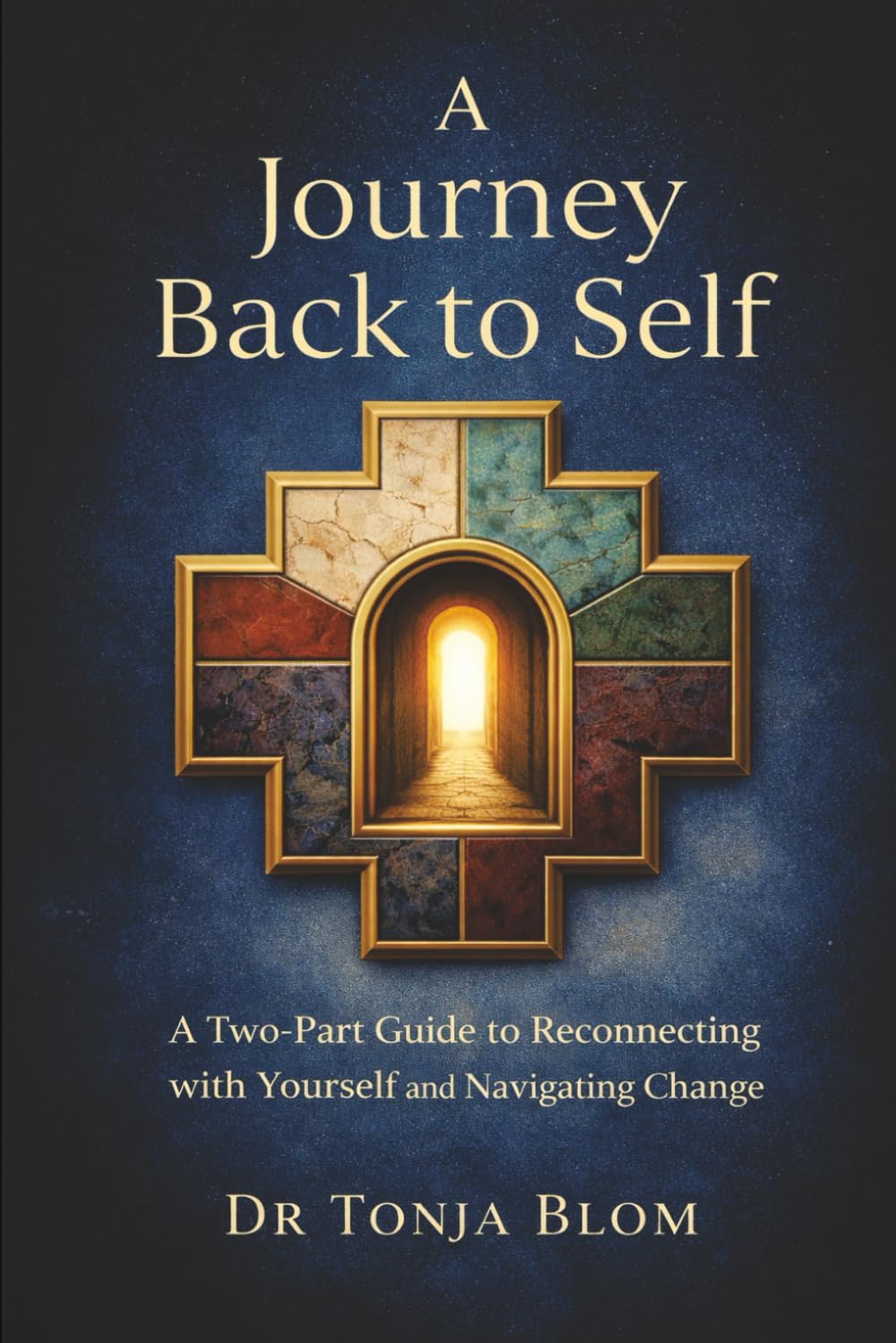A Journey back to Self: A Two-Part Guide to Reconnecting with Yourself and Navigating Change