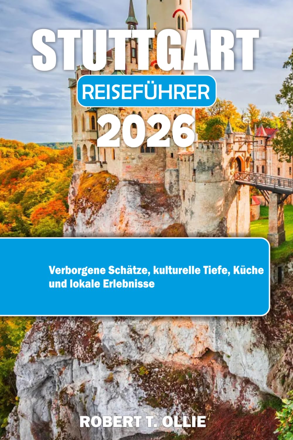 Stuttgarter Reiseführer 2026: Verborgene Schätze, kulturelle Tiefe, Küche und lokale Erlebnisse