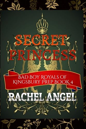 Secret Princess: A Bully, Academy, Why Choose Romance YA/NA Enemy to Lovers Romance (Bad Boy Royals of Kingsbury Prep Book 4)