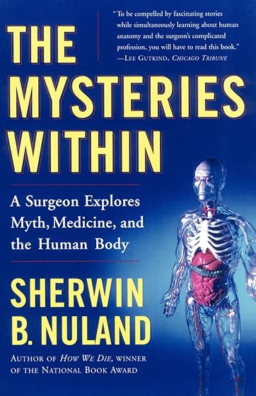 The Mysteries Within: A Surgeon Explores Myth Medicine And The H Uman