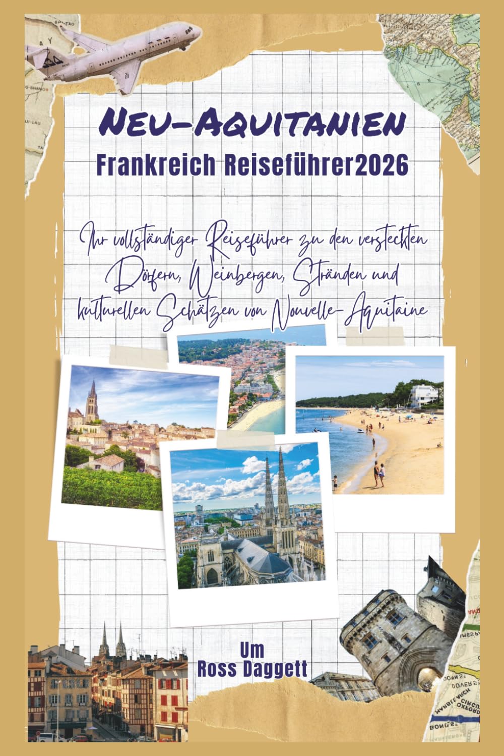Nouvelle-Aquitaine Frankreich Reiseführer 2026: Ihr kompletter Guide zu versteckten Dörfern, Weinbergen, Stränden und kulturellen Schätzen der Nouvelle-Aquitaine