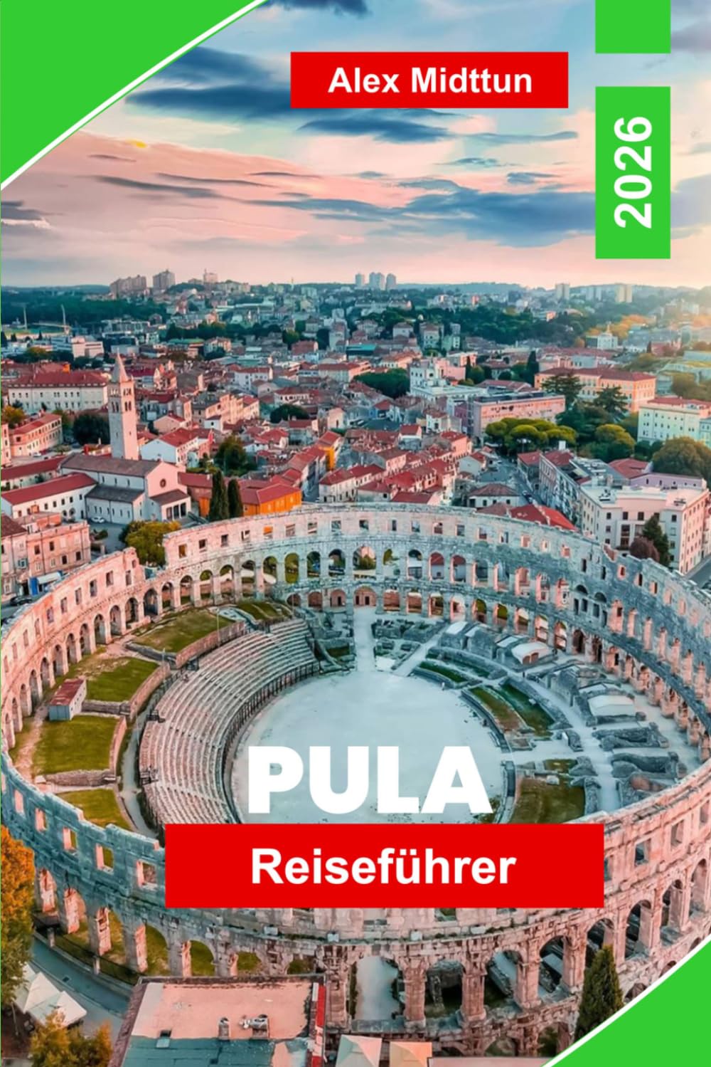 Pula Reiseführer 2026: Entdecken Sie römische Ruinen, Adriaküsten, historische Sehenswürdigkeiten, lokale Küche und praktische Tipps für Ihren Kroatien-Urlaub