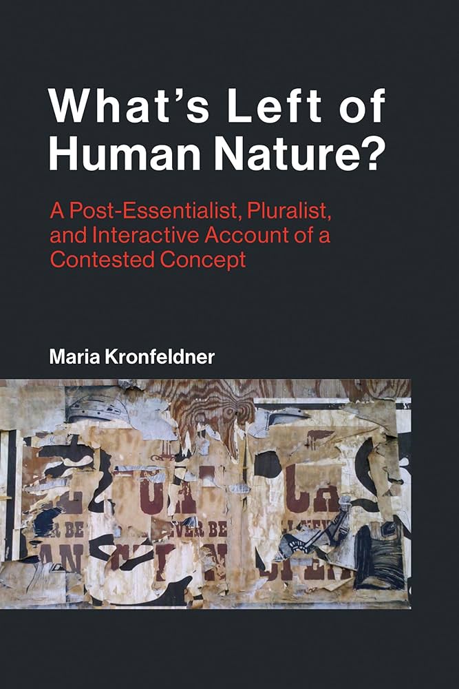 What's Left of Human Nature?: A Post-Essentialist, Pluralist