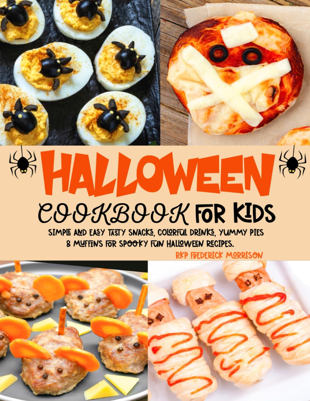 Halloween Cookbook For Kids: Simple and Easy Tasty Snacks, Colorful Drinks, Yummy Pies & Muffins for Spooky Fun Halloween Recipes.